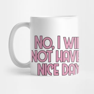 Golden Girls - Dorothy Zbornak No, I will not have a nice day! Mug